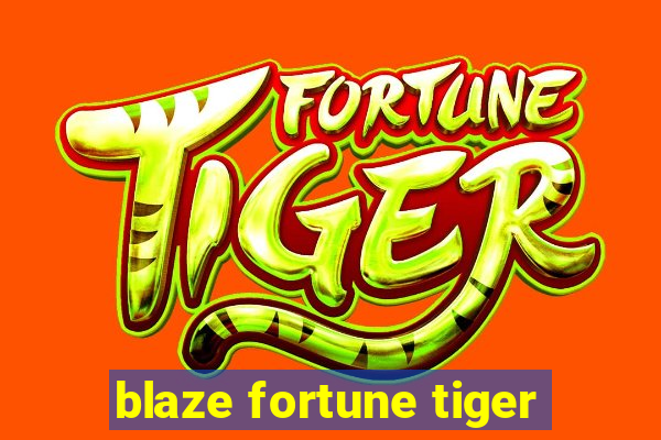 blaze fortune tiger